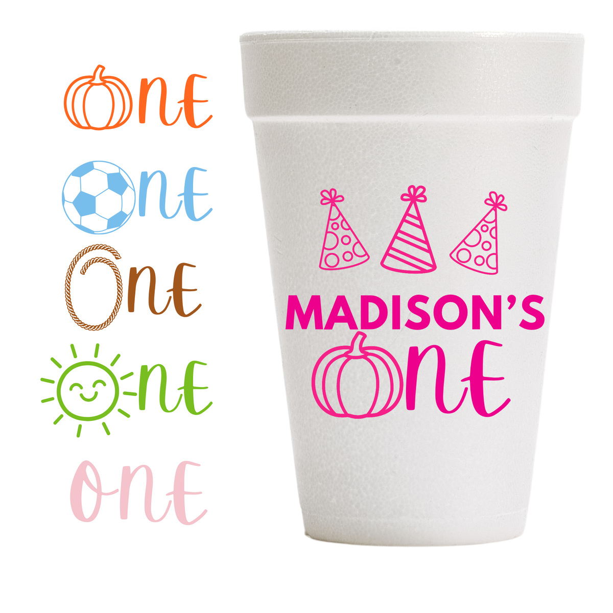 A white foam cup with custom printed pink text  and party hat graphics for a  first birthday